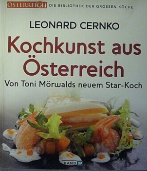 Kochkunst aus Österreich von Leonard Cernko - Von Toni Mörwalds neuem Star-Koch